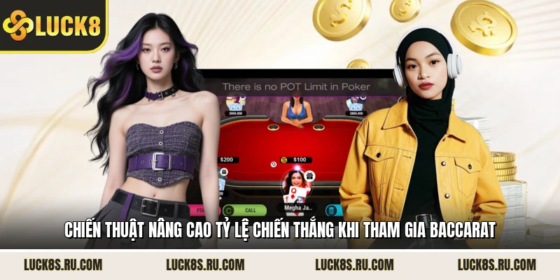 Chiến thuật nâng cao tỷ lệ chiến thắng khi tham gia baccarat 