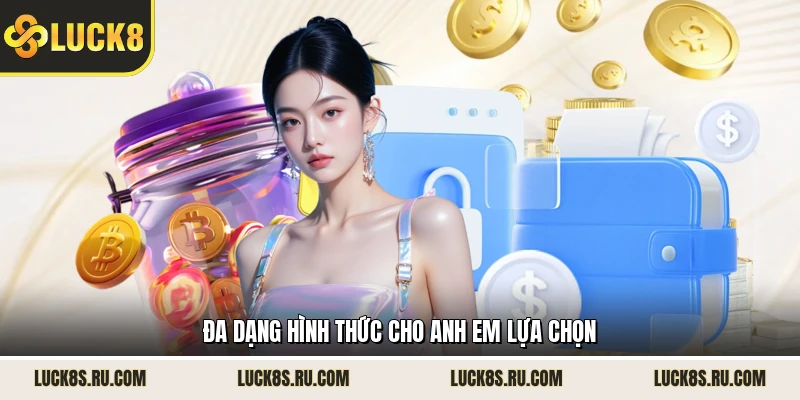 Đa dạng hình thức cho anh em lựa chọn