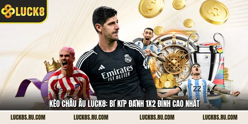 Kèo Châu Âu LUCK8