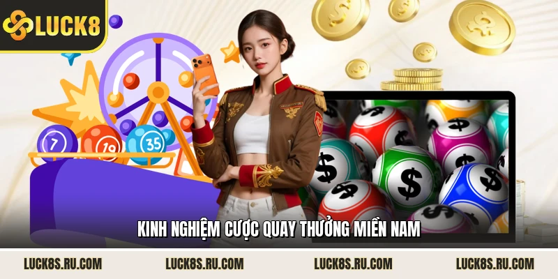 Kinh nghiệm cược quay thưởng miền Nam