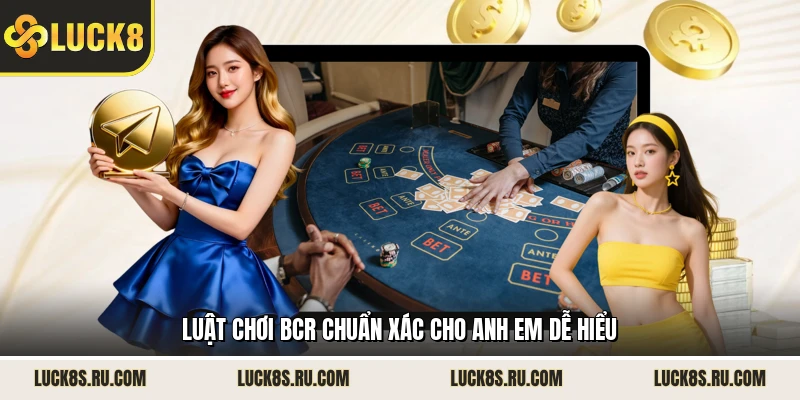 Luật chơi BCR chuẩn xác cho anh em dễ hiểu