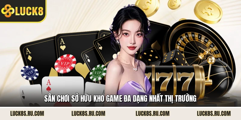 Sân chơi sở hữu kho game đa dạng nhất thị trường