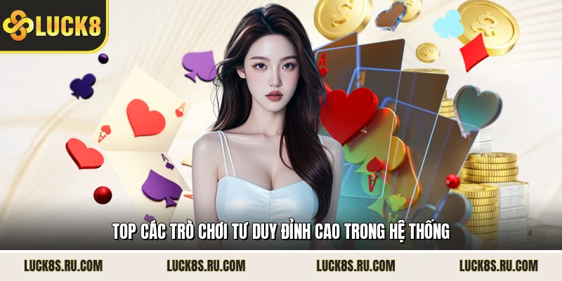 Top các trò chơi tư duy đỉnh cao trong hệ thống 