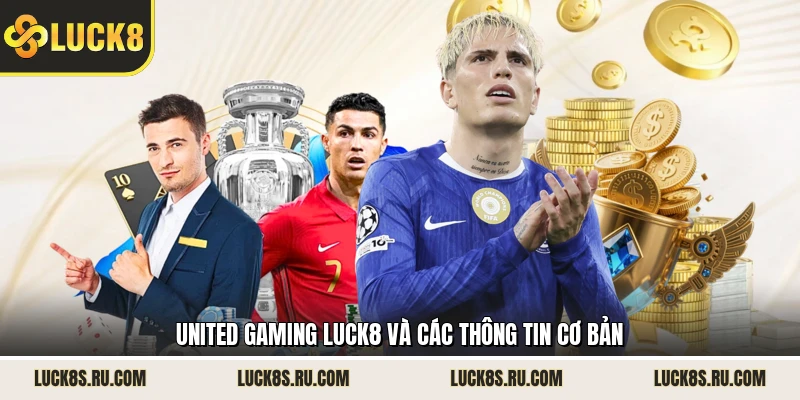 United Gaming LUCK8 và các thông tin cơ bản 